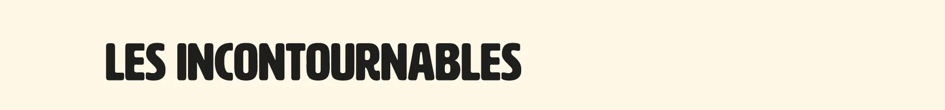 Les incontournables